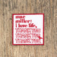 Mac Miller "I Love Life, Thank You" Iron on Patch 2x2in