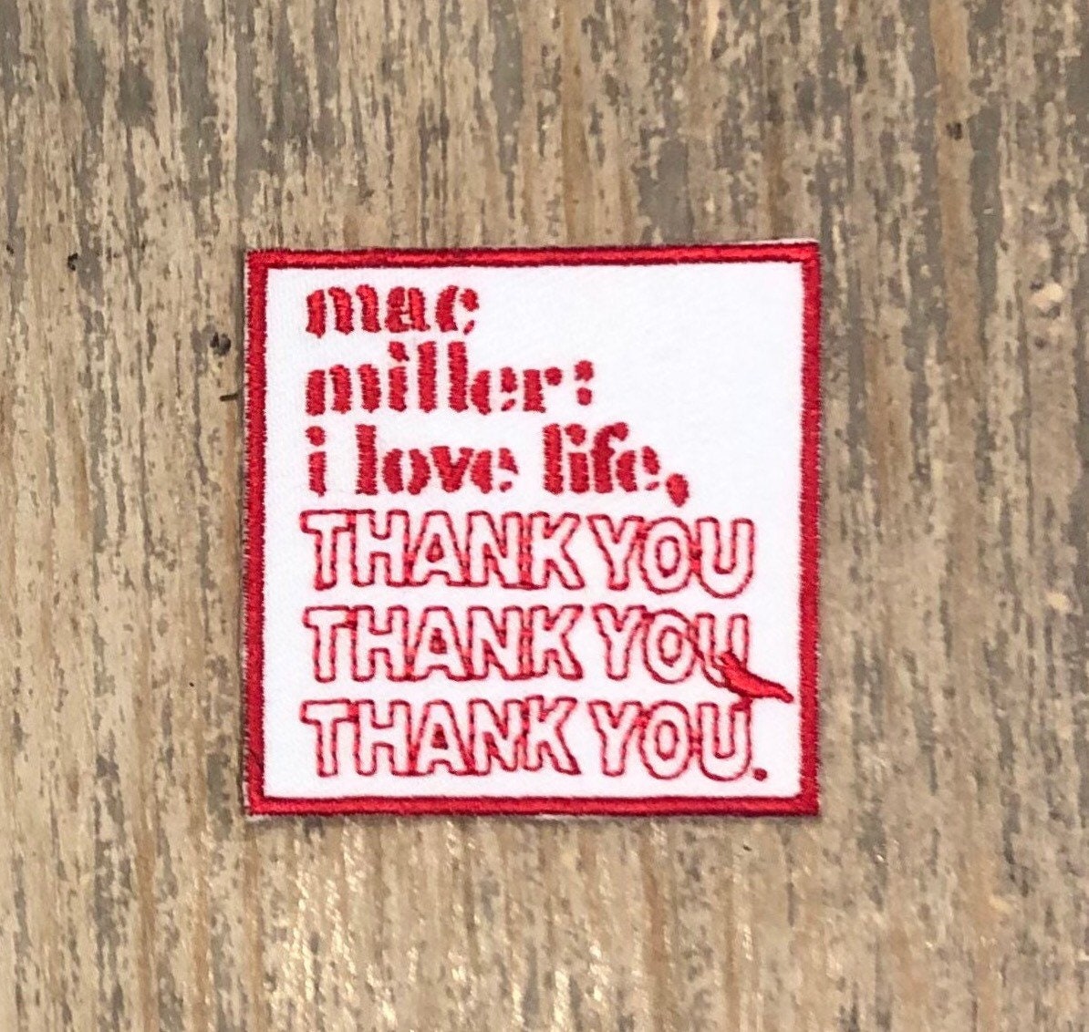 Mac Miller "I Love Life, Thank You" Iron on Patch 2x2in